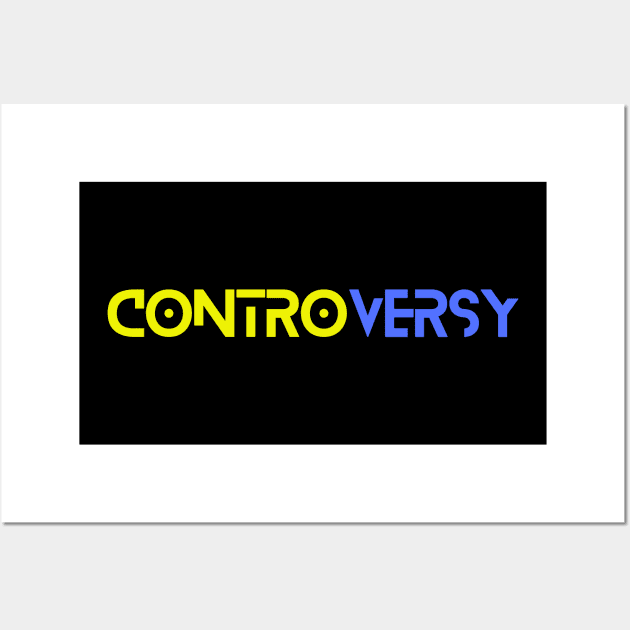 Cool Controversy Wall Art by RoyaltyDesign